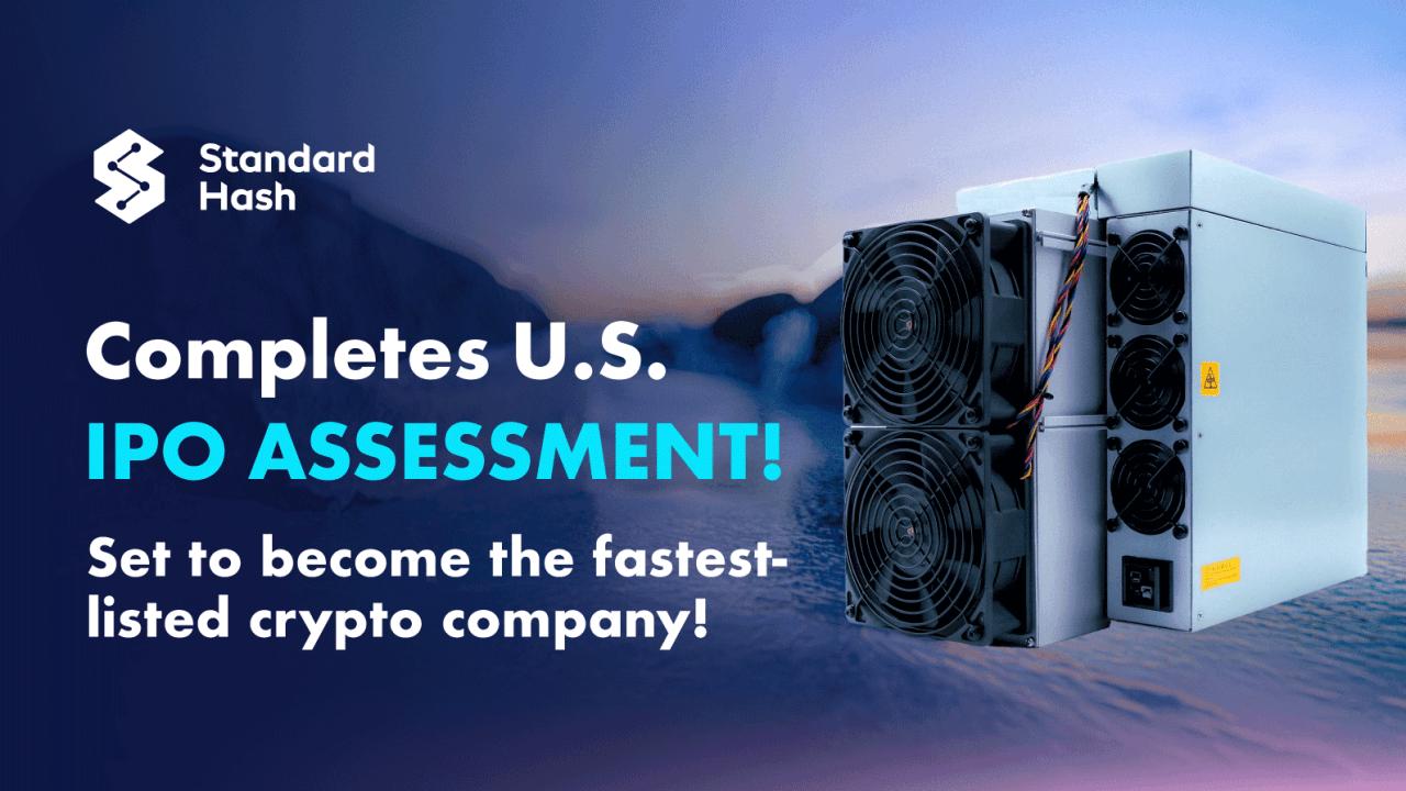 StandardHash 完成美国 IPO 评估，有望成为上市速度最快的加密货币公司