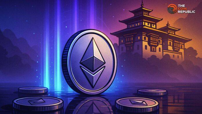 突发：不丹政府开始质押以太坊，持有超过100万美元的以太坊